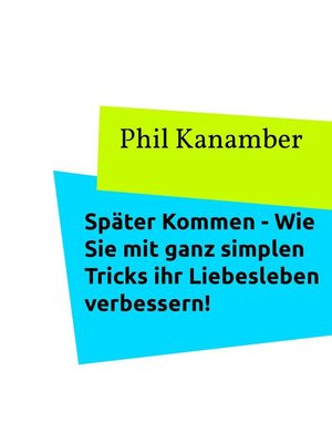cover image of Später Kommen--Wie Sie mit ganz simplen Tricks ihr Liebesleben verbessern!